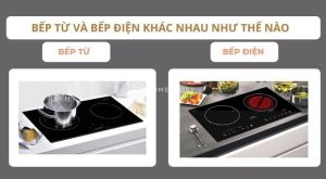 Bếp điện và bếp từ khác nhau như thế nào trong căn bếp hiện đại